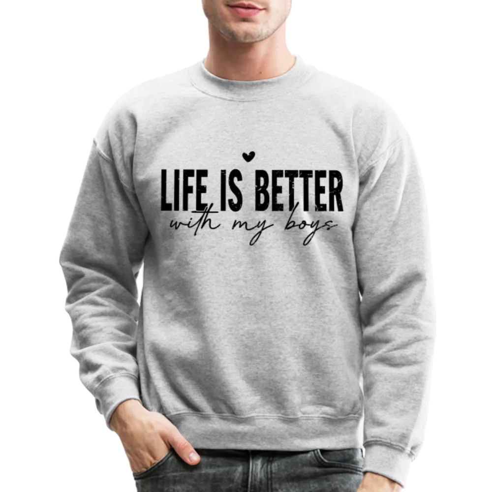 Life Is Better With My Boys - Sweatshirt (Unisex)