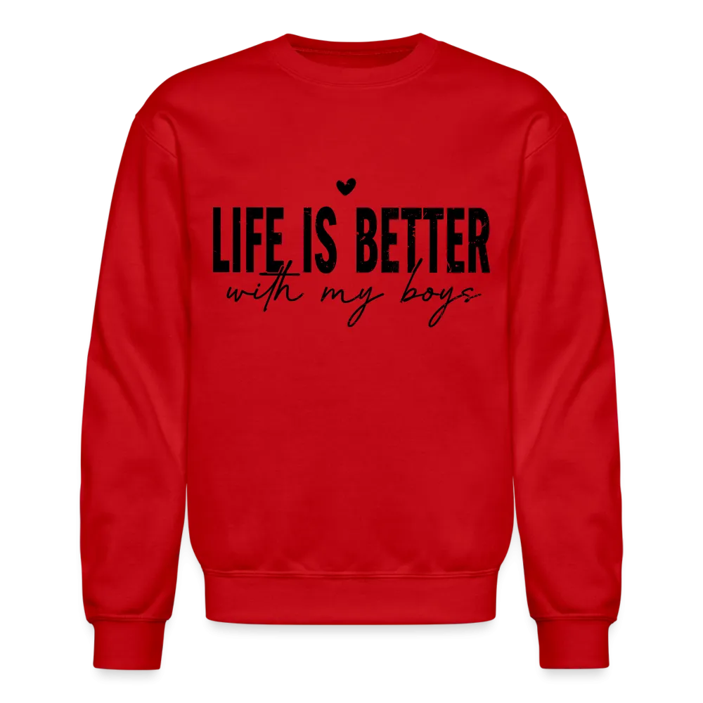 Life Is Better With My Boys - Sweatshirt (Unisex)