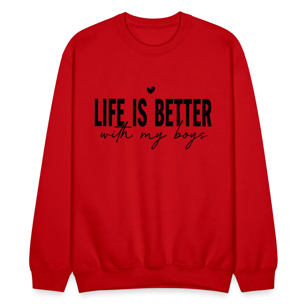 Life Is Better With My Boys - Sweatshirt (Unisex)