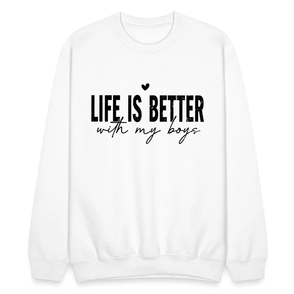 Life Is Better With My Boys - Sweatshirt (Unisex)