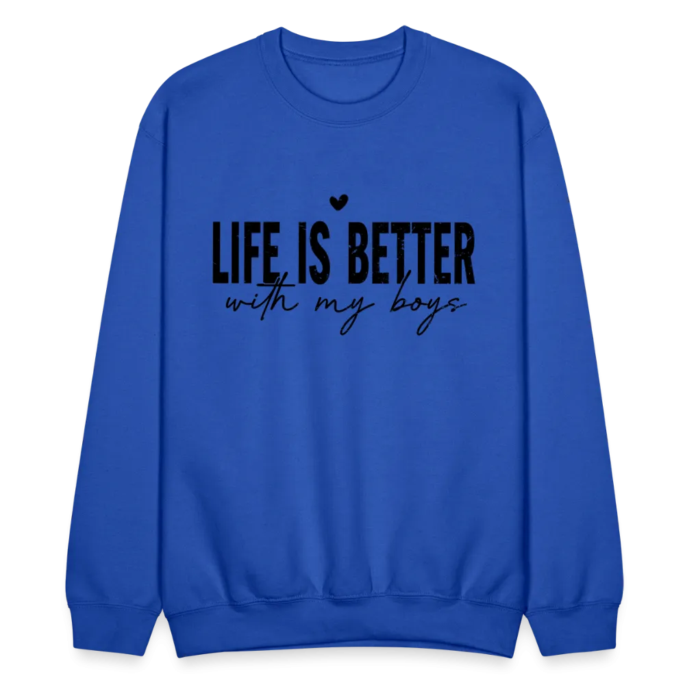 Life Is Better With My Boys - Sweatshirt (Unisex)
