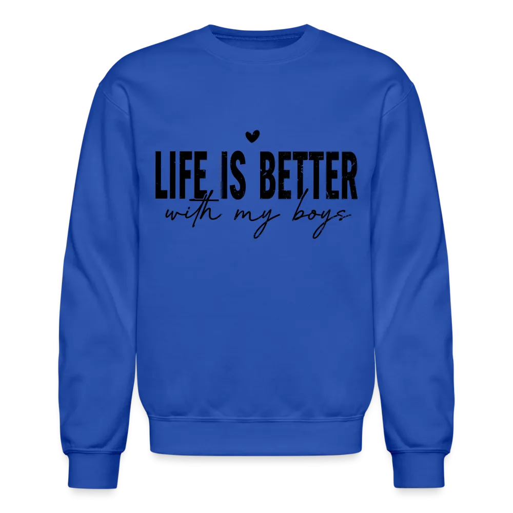 Life Is Better With My Boys - Sweatshirt (Unisex)