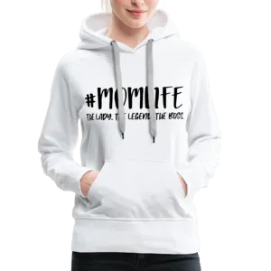 #MOMLIFE Women’s Premium Hoodie (The Lady, The Legend, The Boss)