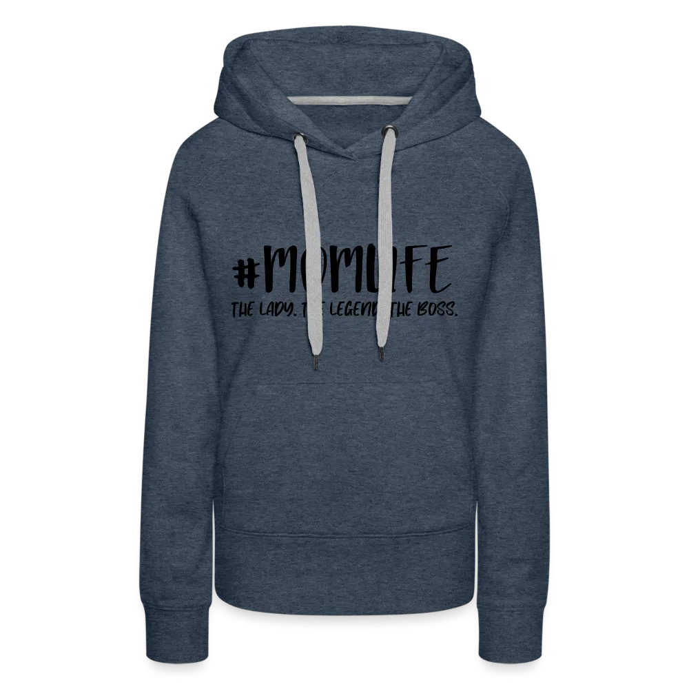 #MOMLIFE Women’s Premium Hoodie (The Lady, The Legend, The Boss)